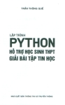 LẬP TRÌNH PYTHON - HỖ TRỢ HỌC SINH THPT GIẢI BÀI TẬP TIN HỌC